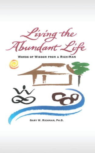 Living the Abundant Life Words of Wisdom from a Rich-Man