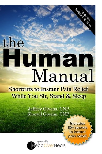 The Human Manual Shortcuts to Instant Pain Relief While You Sit, Stand and Sleep