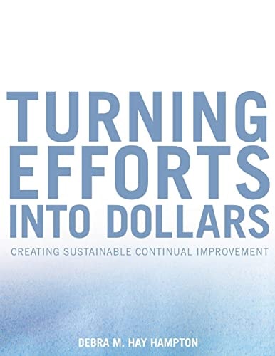 Turning Efforts Into Dollars Creating a Change Ready Organization