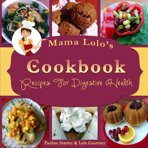Mama Lolo's Cookbook For Digestive Health "No More Constipation!"