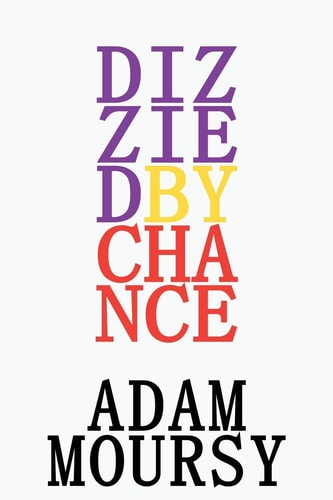 Dizzied by Chance Poems of a Fringe Existence