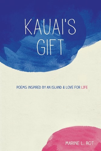 Kauai's Gift Poems Inspired by an Island and Love for Life