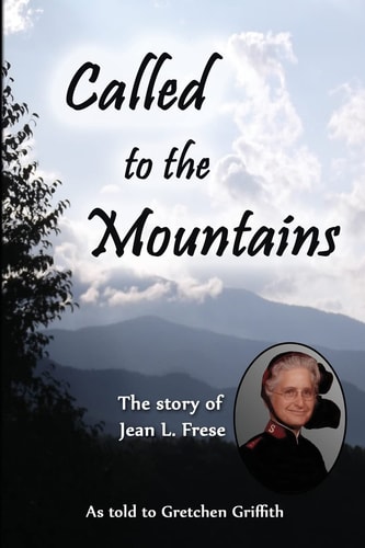 Called to the Mountains The Story of Jean L. Frese