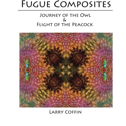 Fugue Composites Journey of the Owl and The Flight of the Peacock