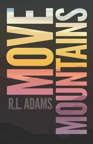Move Mountains How to Accomplish Anything in Your Life with the Power of Positive Thinking