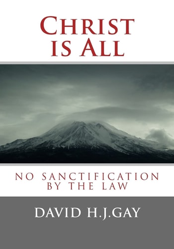 Christ is All No Sanctification by the Law