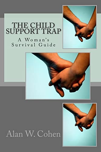 The Child Support Trap A Woman's Survival Guide