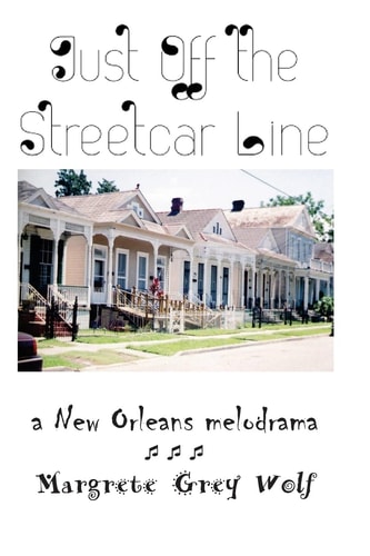 Just Off the Streetcar Line A New Orleans Melodrama