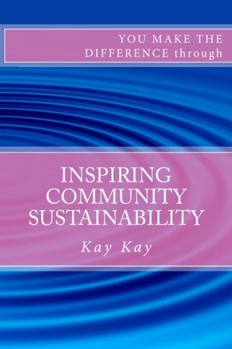 Inspiring Community Sustainability You Make the Difference Through