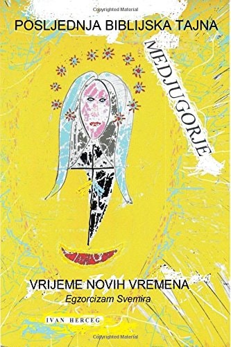 Medjugorje, Posljednja Biblijska Tajna Vrijeme Novih Vremena