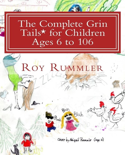 The Complete Grin Tails* for Children Ages 6 To 106 *Tails Are Happy Wagging Ends