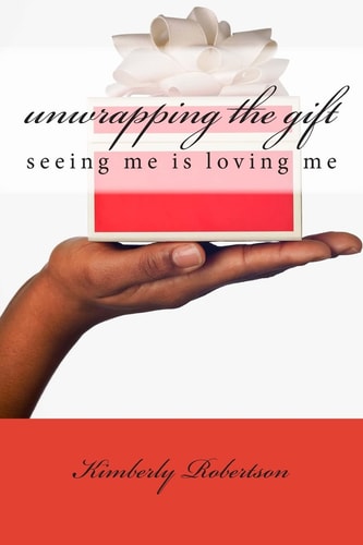 Unwrapping the Gift Seeing Me Is Loving Me