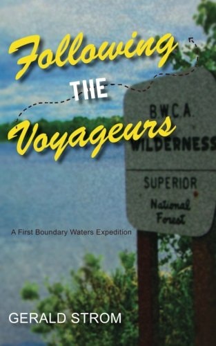 Following the Voyageurs A First Boundary Waters Expedition