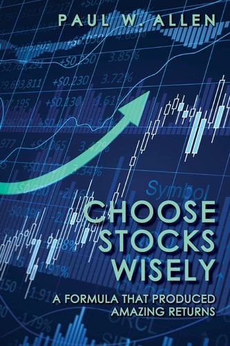 Choose Stocks Wisely A Formula That Produced Amazing Returns