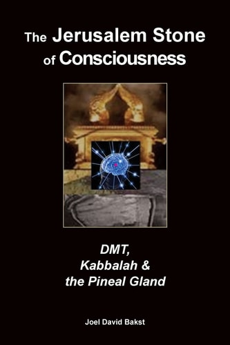 The Jerusalem Stone of Consciousness DMT, Kabbalah and the Pineal Gland