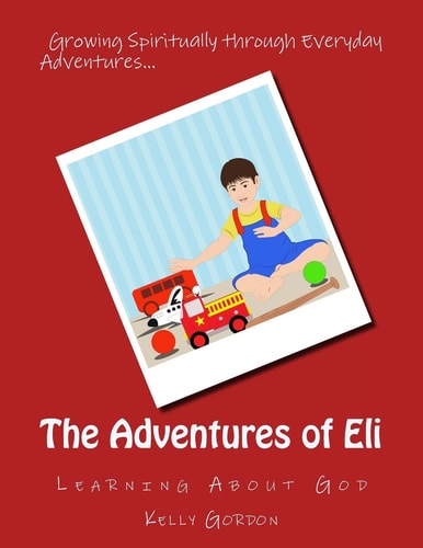 The Adventures of Eli Learning About God