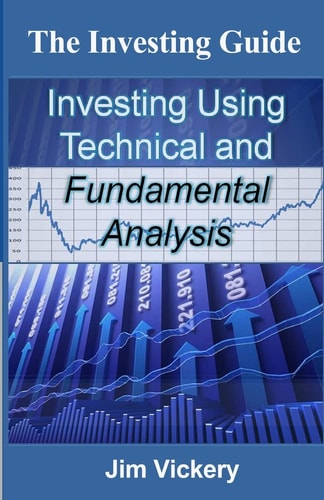 The Investing Guide Investing Using Technical and Fundamental Analysis