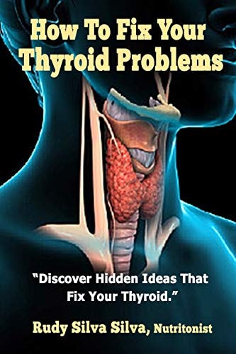 How To Fix Your Thyroid Problems Discover Hidden Ideas That Fix Your Thyroid