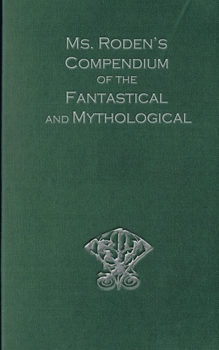 Ms. Roden's Compendium of the Fantastical and Mythological