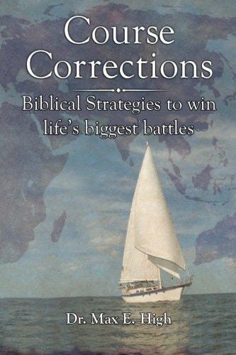 Course Corrections Biblical Strategies to Win in Life's Biggest Battles