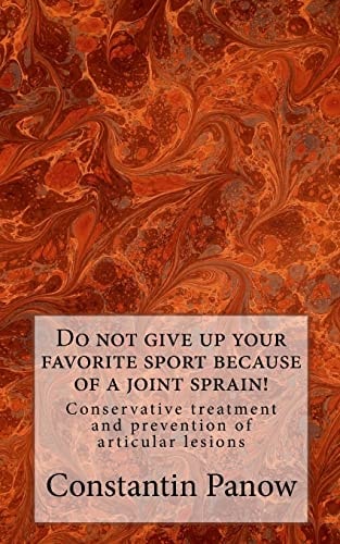 Do Not Give Up Your Favorite Sport Because of Joint Sprain! Conservative Treatment and Prevention of Joint Lesions.