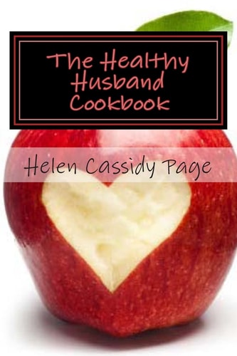 The Healthy Husband Cookbook Quick and Easy Recipes to Feed The Man You Love Good Food And Good Health