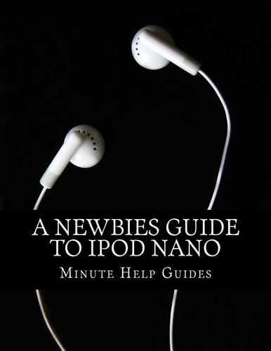 A Newbies Guide to IPod Nano