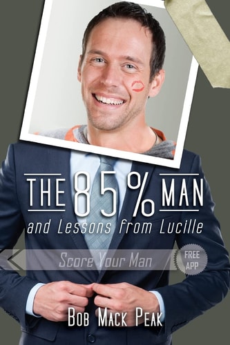 The 85% Man and Lessons from Lucille The Ultimate Guide to Love Long and Prosper