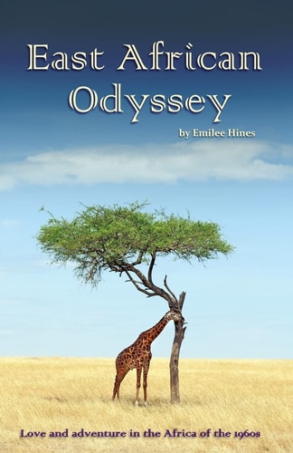 East African Odyssey Love and Adventure in the Africa of The 1960s