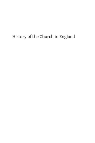 History of the Church in England From the Beginning of the Christian Era to the Accession of Henry VIII