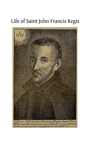 Life of Saint John Francis Regis Of the Society of Jesus