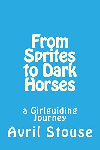 From Sprites to Dark Horses A Girlguiding Journey
