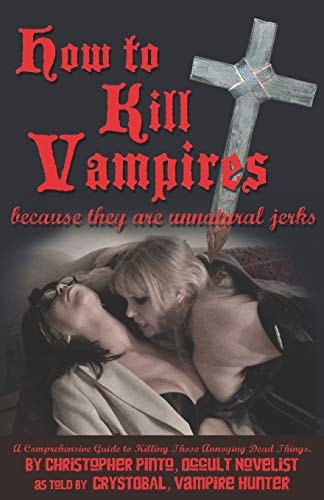 How To Kill Vampires Because They Are Unnatural Jerks