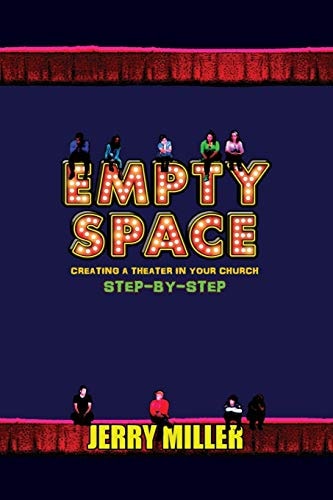 Empty Space Creating A Theatre in Your Church Step by Step
