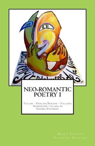 NEO-ROMANTIC POETRY I. Italian - English/ Inglese - Italiano.