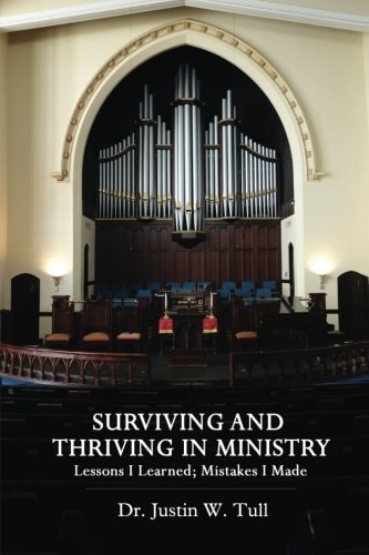 Surviving and Thriving in Ministry Lessons I Learned; Mistakes I Made