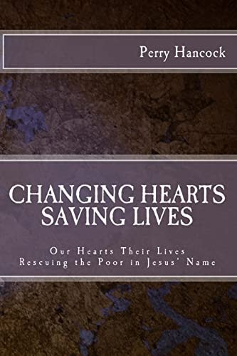 Changing Hearts Saving Lives Our Hearts Their Lives - Rescuing the Poor In Jesus' Name