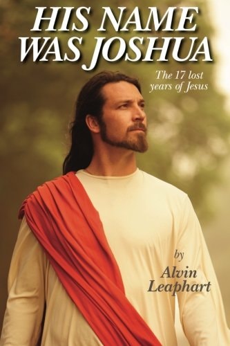 His Name Was Joshua The 17 Lost Years of Jesus