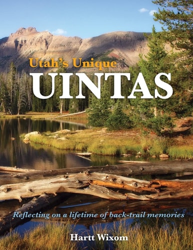 Utah's Unique Uintas Reflecting on a Lifetime of Back-trail Memories