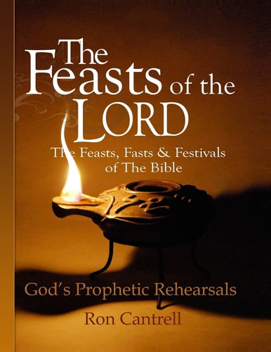 The Feasts of the Lord The Feasts, Fasts and Festivals of the Bible