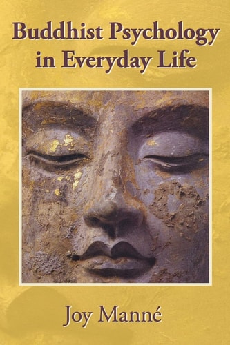 Buddhist Psychology in Everyday Life Discover Your Own Buddha Nature : Based on the Pali Canon