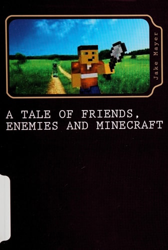 A Tale of Friends, Enemies and Minecraft