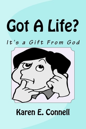 Got A Life? It's a Gift From God