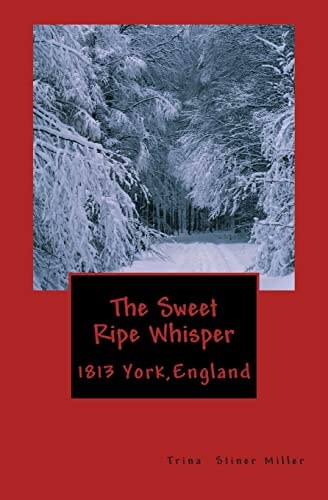 The Sweet Ripe Whisper 1813 York England