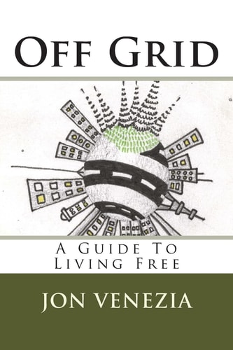 Off Grid A Guide to Living Free