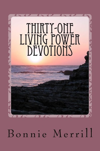 Thirty-One Living Power Devotions Learn to Live the Life Christ Died to Give You
