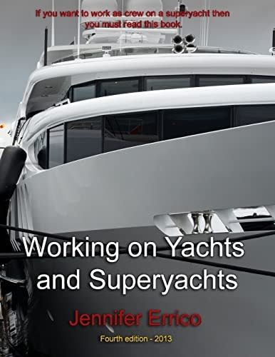 Working on Yachts and Superyachts A Guide to Working in the Superyacht Industry