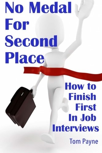 No Medal for Second Place How to Finish First in Job Interviews
