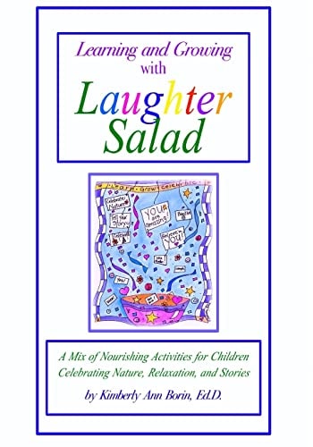 Learning and Growing with Laughter Salad A Mix of Nourishing Activities for Children Celebrating Nature, Relaxation, and Stories