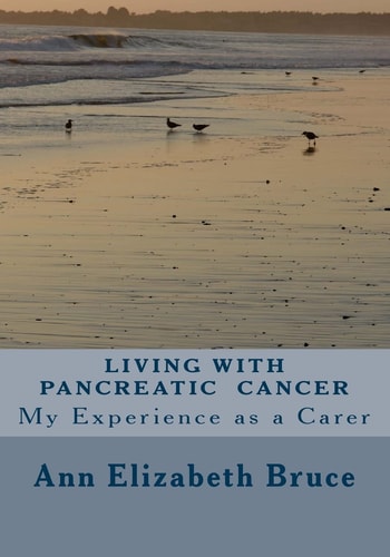 Living with Pancreatic Cancer My Experience as a Carer